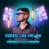 Barasi Jaa Megha Tu Barasi Jaa (Remix) Dj BT Brothers