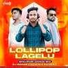 LOLLYPOP LAGELU (BHOJPURI DANCE MIX) DJ VICKY X DJ AJU X DJ MANAS