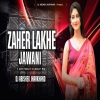 Zaher Lakhe Jawani (Nagpuri Edm Freaky Circuit Mix) Dj Abishek Jharkhand