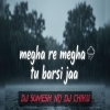 Meghare Megha Tu Barashi Ja (Odia Dance Rhythm) Dj Somesh X Dj Chiku