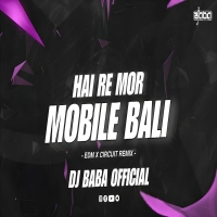 Hai Re Mor Mobile Wali (Sambalpuri Edm X Circuit) Dj Baba Official.mp3