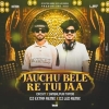 Jauchu Bele Re Tui Jaa (Sambalpuri Circuit Tapori Mix) Dj Extra X Dj Led