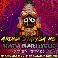 ARUNA STAMBHA RE (SOUND CHECK) DJ SUBHAM DKL X DJ AVINASH TALCHER.mp3