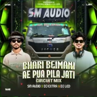 Bhari Beimani Ae Pua Pila Jati (Circuit Mix) Dj Sm Audio X Dj Led X Dj Extra.mp3