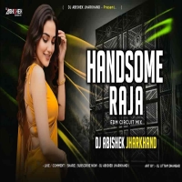 Handsome Raja (Nagpuri Edm Circuit Mix) Dj Abishek Jharkhand.mp3