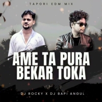 AME TA PURA BEKAR TOKA (TAPORI EDM MIX) DJ ROCKY X DJ BAPI ANGUL.mp3
