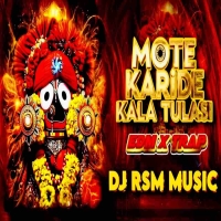 Mote Karide Kala Tulasi (Edm X Trap Trance) Dj Rsm Music.mp3