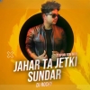 JAHAR TA JETKI SUNDAR BADAN (TOPARI EDM MIX) DJ ROCKY OFFICIAL