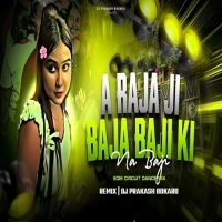 A Raja Ji Baja Baji Ki Na Baji (Edm Circuit Mix) Dj Prakash Bokaro.mp3