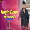 Nagin Dhun Vs Hero Music (Tapori Trrot Mix) Dj Muna Marudhi