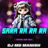 Sara Ra Ra Ra (Oriya Tapori Edm Mix) Dj Md Manish