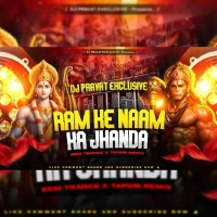 Ram Ke Naam Ka Jhanda (Edm Trance Tapori Mix) Dj Pravat Exclusive.mp3