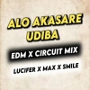 ALO AKASARE UDIBA (EDM CIRCUIT MIX) DJ LUCIFER x DJ MAX x DJ SMILE