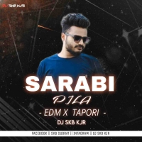 SARABI PILA EDM X TAPORI DJ SKB KJR.mp3
