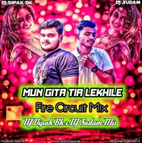 Mun Gita Tia Lekhile (Fire Circuit Mix) Dj Dipak Bk x Dj Sudam.mp3