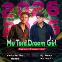 Mu Tora Dream Girl (Tapori Trrot Mix) Dj Victor X Dj Muna Marudhi.mp3