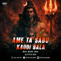 Ame Ta Sabu Kaudi Bala (Bol Bom Mix) Dj Titu Gm.mp3