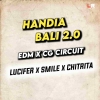 Handia Bali 2.0 (Tribal x Cg Circuit) Dj Smile Bdk X Dj Lucifer Bls X Dj Chitrita Bls
