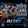 Bidesi Jama Chadhuni (Dance X Vibe Mix) Dj Zed