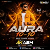 Aura 10 10 (Edm Trance Mix) Dj Akash Exclusive.mp3