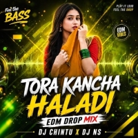 Tora Kancha Haladi (Edm Drop Mix) Dj Chintu X Dj NS.mp3