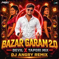 BAZAR GARAM 2.0 (DEVIL X TAPORI MIX) DJ ANGRY REMIX DKL.mp3