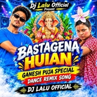 Bastagena Huian (Odia Edm Dance Remix) Dj Lalu Official.mp3