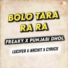 BOLO TARA RA RA (PANJABI DHOL x FREAKY TRANCE) DJ LUCIFER x ARCHIT x CYRICS