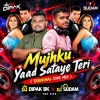 Mujhku Yaad Sataye Teri (Tarminal Dnc Mix) Dj Dipak Bk x Dj Sudam.mp3