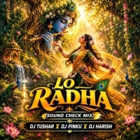 Lo Radha (Sound Check Mix) Dj Tushar Professional X Dj Pinku X Dj Harish.mp3
