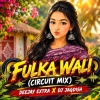 Fulka Wali (Odia Circuit Mix) Deejay Extra x Dj Jagdish