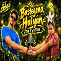 Bastagena Huian (Circuit House x Edm Remix) Dj Cross Bbsr.mp3