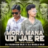 MORA MANA UDI JAE RE (EDM CIRCUIT TAPORI MIX) DJ SUBHAM BLS x DJ BABLU BLS