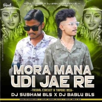 MORA MANA UDI JAE RE (EDM CIRCUIT TAPORI MIX) DJ SUBHAM BLS x DJ BABLU BLS.mp3