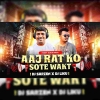 Aaj Rat Ko Sote Waqt (High Gain Dialouge Competiotion Mix) Dj Sarzen X Dj Liku