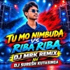 Tu Mo Nimbuda Vs Riba Riba (Odia Circuit Tapori Mix) Dj Mrk Nd Dj Suresh