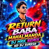 Return Baba Mahalmanda (Edm Circuit Melody Mix) Dj Mrk x Dj Suresh.mp3