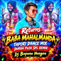 Returns Baba Mahalmanda (Odia Tapori Dance Mix) Dj Bapunu Nuagan.mp3
