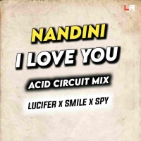 Nandini I Love You (Edm Circuit Mix) Dj Lucifer x Dj Smile Bhadrak x Dj Spy.mp3