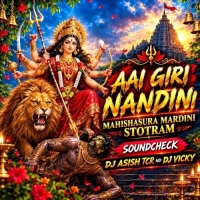 AAI GIRI NANDINI MAHISHASURA MARDINI STOTRAM (SOUND CHECK) DJ ASISH TCR ND DJ VICKY.mp3