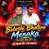 Bideshi Bhatira Menaka (Tarminal Dnc Mix) Dj Dipak Bk x Dj Sudam