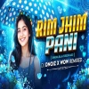 RIM JHIM PANI (SINGHA BAJA FUSION) DJ D NOIz FT DJ WOW REMIX