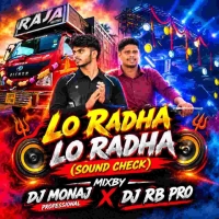 Lo Radha Lo Radha (Sound Check) Dj Monaj Professional X Dj Rb Pro Dj Raja.mp3